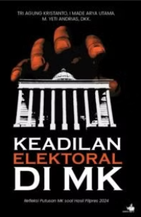 Keadilan Elektoral di MK: Refleksi putusan MK soal hasil pilpres 2024