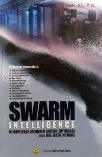 Image of Swarm Intelligence: Komputasi modern untuk optimasi dan big data mining