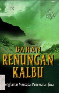 Bahan Renungan Kalbu: Penghantar mencapai pencerahan jiwa