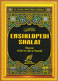 Ensiklopedi Shalat: Menurut al-qur'an dan as-sunnah