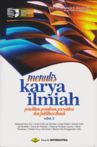 Menulis Karya Ilmiah: Penelitian, penulisan, presentasi, dan publikasi ilmiah