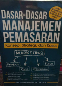 Dasar-Dasar Manajemen Pemasaran: Konsep,strategi, dan kasus