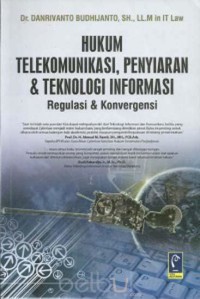 Image of HUKUM TELEKOMUNIKASI, PENYIARAN, & TEKNOLOGI INFORMASI: Regulasi dan konvergensi