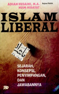 ISLAM LIBERAL : SEJARAH, KONSEPSI, PENYIMPANGAN DAN JAWABANNYA