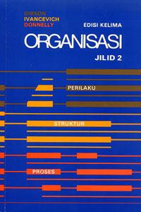 ORGANISASI JILID 2 : Perilaku, Struktur, Proses